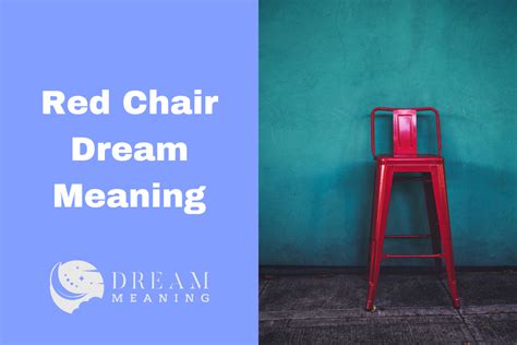 Significance of Red Chair Dreams: Decoding their Meanings