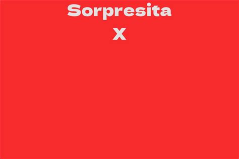 Sorpresita X Revealed: Career & Achievements