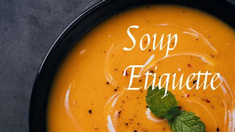 Soup Etiquette: How to Indulge in Soup Properly