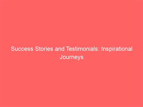 Success Stories: Inspirational Journeys in the Modern Workplace