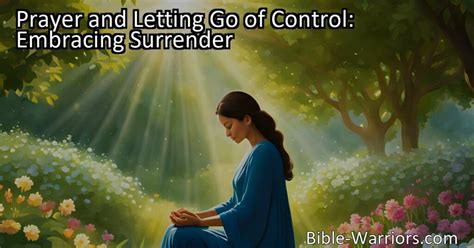 Surrendering Control: Letting Go of Anxiety and Embracing Divine Guidance