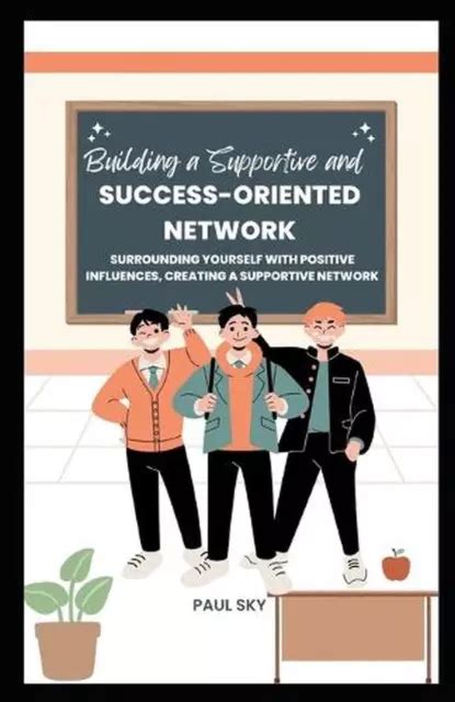 Surrounding Yourself with Success: Creating a Supportive Network for Achievement