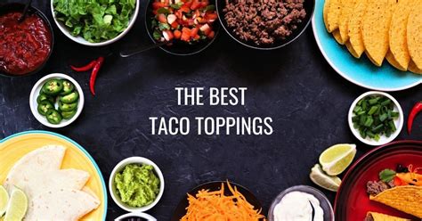 Taco Toppings: Enhancing Your Culinary Creation with the Perfect Finishing Touch