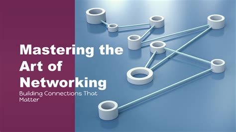 Taking Advantage of Networking: Building Connections that Matter