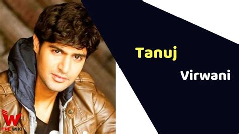 Tanuj Virwani Biography: Early Life and Career