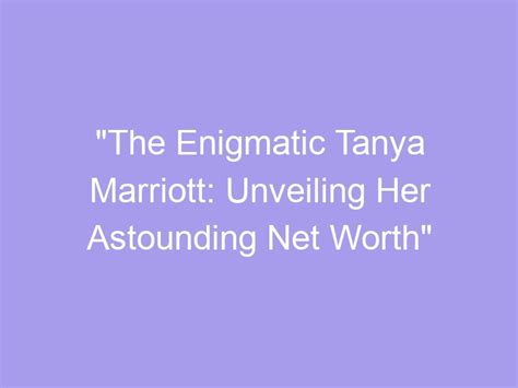 Tanya Hyde Biography: Unveiling Her Astounding Net Worth