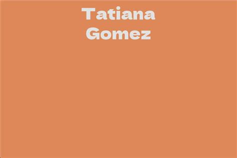 Tatiana Gomez: Early Life and Career