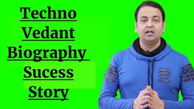 Techno Vedant's Biography and Early Life