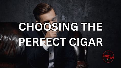 The Art of Selecting Cigars: Tips for Choosing the Perfect Stick