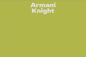 The Business of Being Armani Knight: Net Worth and Investments