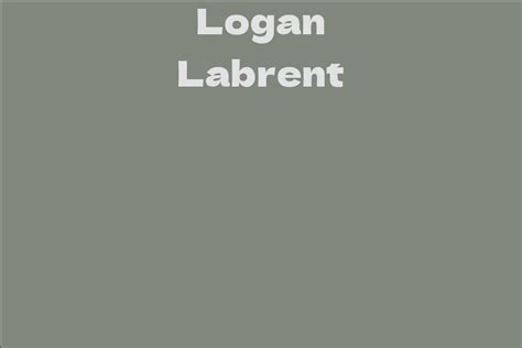 The Early Life and Career of Logan Labrent