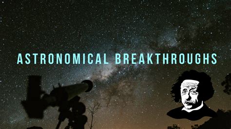 The Enchanting Influence of Astronomical Breakthroughs