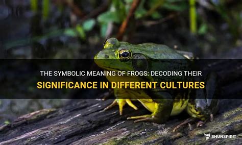 The Enigma of Frogs: Unraveling Their Symbolic Significance