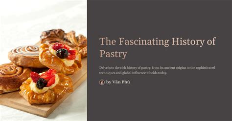 The Fascinating History of Tempting Pastries