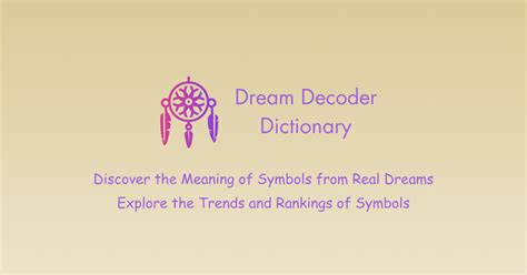 The Fascinating Realm of Dream Symbols: Decoding Their Significance