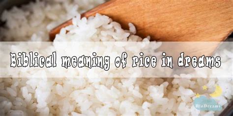 The Hidden Meanings in Dreams of Consuming Rice