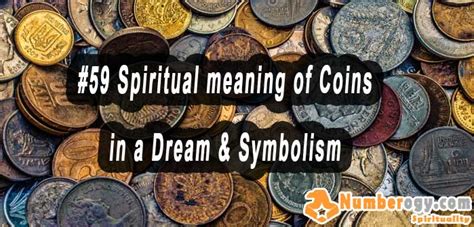 The Hidden Significance of Shimmering Coins: Decrypting the Spiritual and Enigmatic Signification enshrined within Reveries of Lustrous Currency