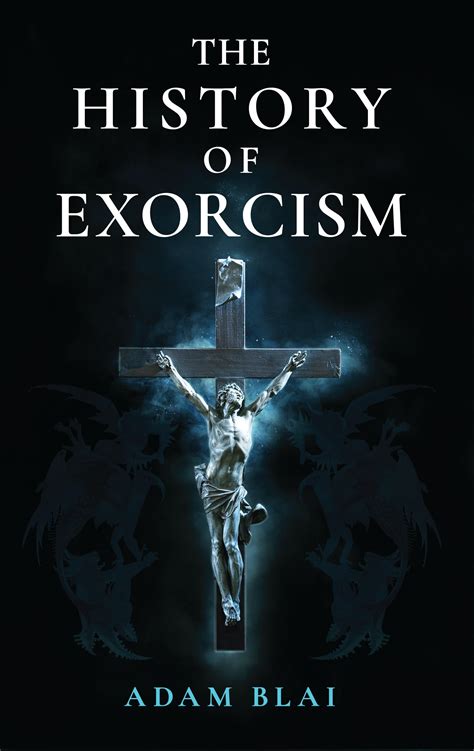 The Historical Background and Origins of Exorcism