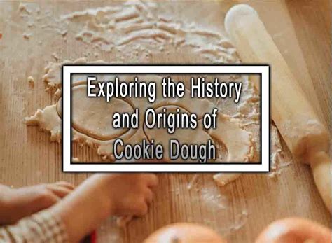 The History and Origins of Cooking Dough