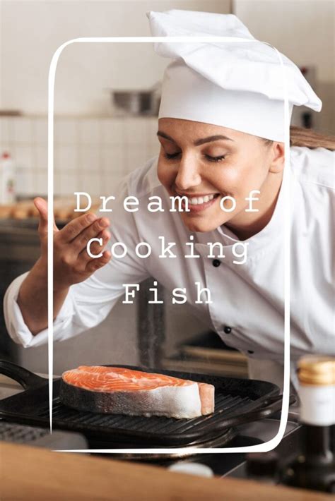 The Importance of Cooking Fish in Dreams