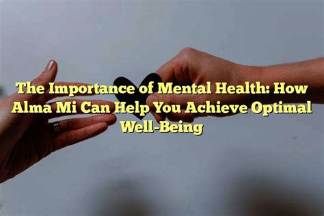 The Importance of Mental Well-being in Achieving Optimal Well-being