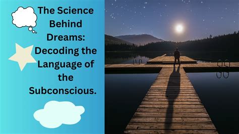 The Incredible Influence of Dreams: Decoding the Language of the Subconscious