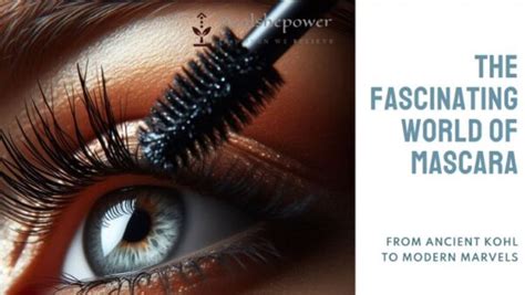 The Journey of Mascara: From Ancient Kohl to Cutting-Edge Formulas