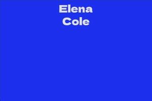 The Net Worth of Elena Cole