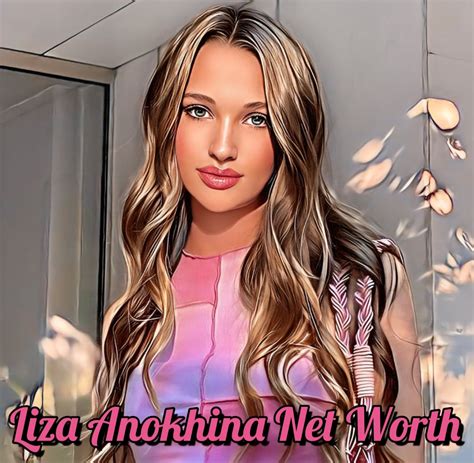 The Net Worth of Liza Anokhina