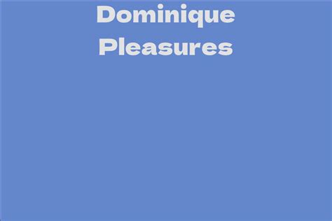 The Number of Years of Dominique Pleasures