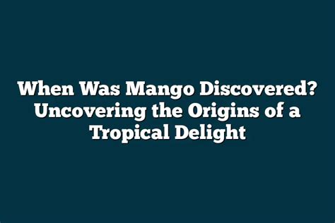 The Origins of the Mango: A Tropical Story