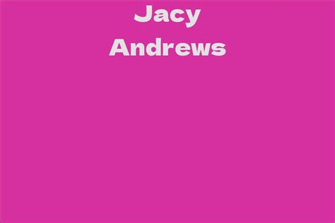 The Pinnacle of Achievement: Jacy Andrews' Career Highlights