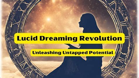 The Potential of Lucid Dreaming: Unleashing the Mind's Boundless Capabilities