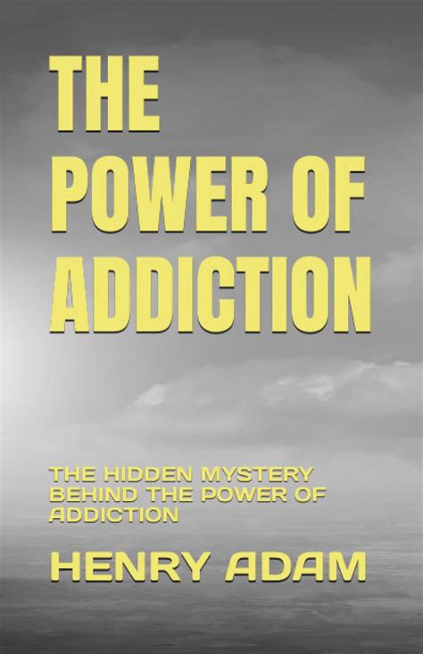 The Power of Addiction: Understanding the Allure