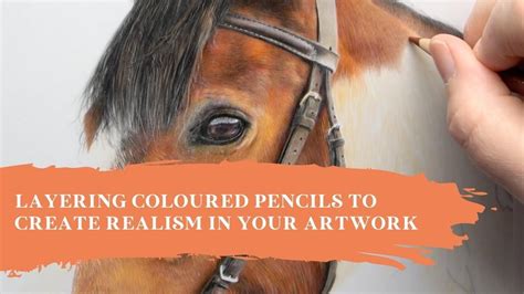 The Power of Layering: Creating Depth and Realism with Coloured Pencils