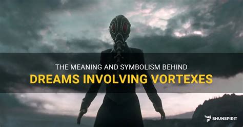 The Power of Transformation: Understanding the Significance of Swirling Vortexes in the Realm of Dream Symbolism