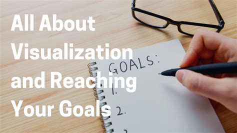 The Power of Visualization in Accomplishing Goals