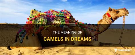 The Profound Symbolism Behind the Camel in Dream Explanations