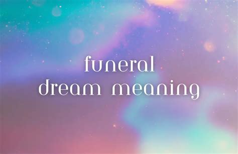 The Psychological Significance of Funeral Dreams