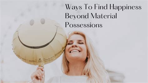 The Pursuit of Happiness: Discovering Fulfillment Beyond Material Possessions