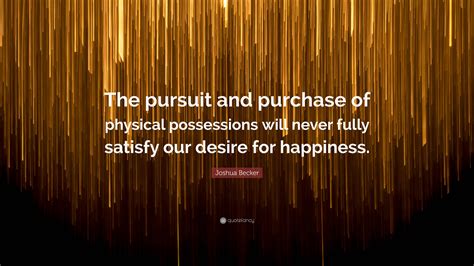 The Pursuit of Happiness or the Pursuit of Possessions?