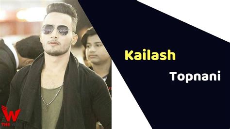 The Rise to Fame of Kailash Topnani