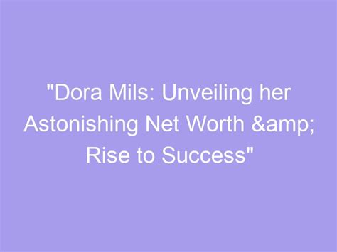 The Rise to Success: Dora Flynn's Career