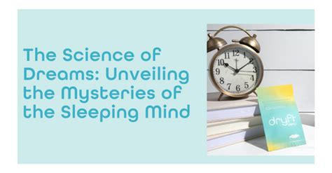 The Science Behind Dreams: Unveiling the Secrets of the Slumbering Mind