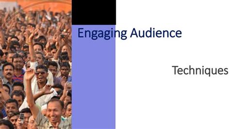 The Science behind Engaging an Audience: Techniques for an Enthralling Lecture