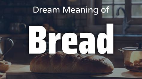 The Significance of Bread in Dreams: A Psychological Exploration