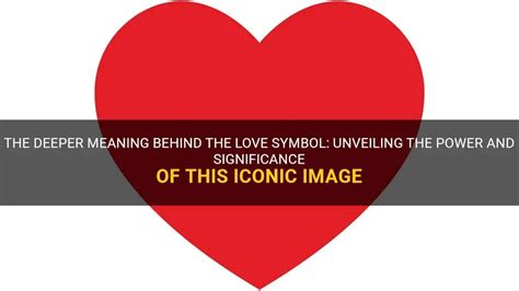 The Significance of Discovering Love: Unveiling the Influence of Symbols