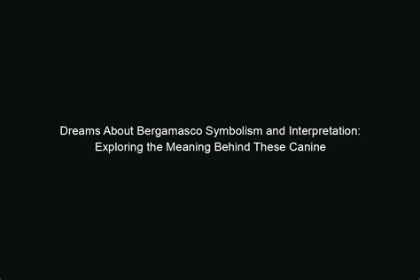 The Significance of Dream Context: Exploring How the Setting Shapes the Interpretation of an Abandoned Canine