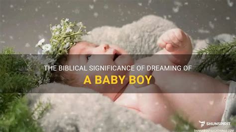 The Significance of Dreaming about Cleansing an Infant Male