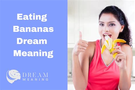 The Significance of Dreaming about Consuming Bananas